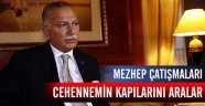 "Mezhep çatışmaları, cehennemin kapılarını aralar"