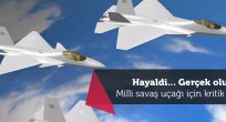 Milli savaş uçağı için kritik adım!