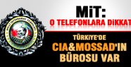 MİT: CIA VE MOSSAD'IN TÜRKİYE'DE BÜROSU VAR