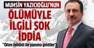 Muhsin Yazıcıoğlu'nun ölüme ilişkin şok iddia