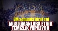 Müslümanlara etnik temizlik yapılıyor!
