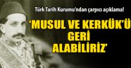 Musul ve Kerkük'ü geri alabiliriz!