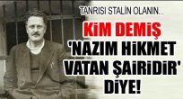 NAZIM HİKMET VATAN HAİNLİĞİNE DEVAM EDİYOR HALA…