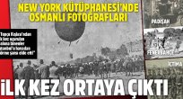 New York Kütüphanesi'nde Osmanlı fotoğrafları