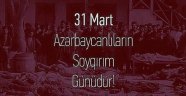 NİÇİN KATLEDİLDİK? (31 Mart – Azərbaycanlıların Soyqırımı Günü) / Yüksel DEĞERCAN 