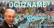 Oğuznameler ne zamandan beri biliniyor? - Ahmet B. ERCİLASUN 