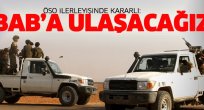 ÖSO ilerleyişinde kararlı: Bab'a ulaşacağız