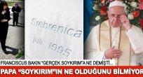 Papa "soykırım"ın ne olduğunu bilmiyor