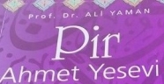 "Pir Ahmet Yesevi" Kitabı yayımlandı