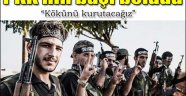 PKK'nın kökünü kurutacağız'