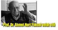 Prof. Dr. Ahmet Nuri Yüksel, Hakk'a yürüdü