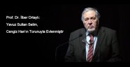 Prof. Dr. İlber Ortaylı: Yavuz Sultan Selim, Cengiz Han'ın Torunuyla Evlenmiştir 