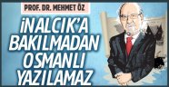 Prof. Dr. Mehmet Öz yazdı: İnalcık'a bakılmadan Osmanlı yazılamaz