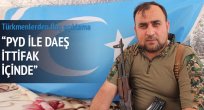 "PYD ile DAEŞ ittifak içinde"