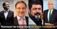 Ramazan'da hangi hoca ne kadar kazanacak