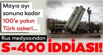 Rus medyasından S-400 iddiası