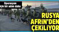 Rusya askerlerini Afrin'den çekmeye başladı