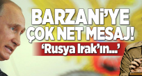 Rusya'dan Barzani'ye çok net referandum mesajı!