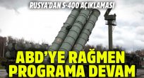 Rusya'dan S-400 açıklaması