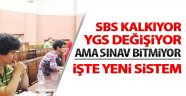 SBS Kalkıyor,YGS Değişiyor Ama Sınav Bitmiyor