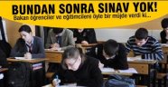 Sınavlar kaldırılıyor mu?