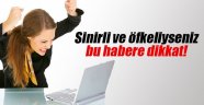 Sinirli ve Öfkeliyseniz Bu Habere Dikkat!