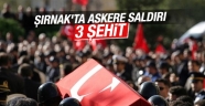 Şırnak'ta 3 asker şehit