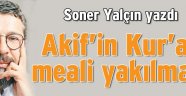 Soner Yalçın:Akif'in Kur'an meali yakılmadı