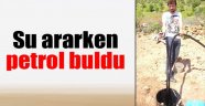 Su Ararken Petrol Buldu