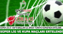 Süper Lig ve Kupa maçları ertelendi