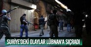 Suriye'deki olaylar Lübnan'a sıçradı