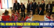 TİKA, KOSOVA'YA TÜRKÇE EĞİTİMİ VERECEK ANA SINIFI AÇTI
