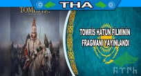 TOMRİS HATUN FİLMİNİN FRAGMANI YAYINLANDI
