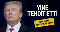 TRUMP'TAN TÜRKİYE'YE KÜSTAH TEHDİT: "EKONOMİNİ YOK EDERİM!"