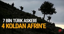 TSK 4 koldan Afrin'e girecek! 7 bin Türk askeri