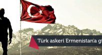 Türk askeri Ermenistan'a gidiyor