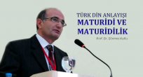 Türk Din Anlayışı Maturidi ve Maturidilik Konferansı