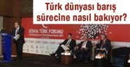 Türk dünyası barış sürecine nasıl bakıyor?