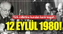 Türk milletine kurulan kanlı tezgah: 12 Eylül 1980 
