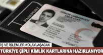 Türkiye çipli kimlik kartlarına hazırlanıyor