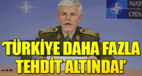 'Türkiye daha fazla tehdit altında!'