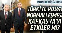 Türkiye-Rusya normalleşmesi Kafkasya'yı etkiler mi?