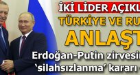 Türkiye ve Rusya anlaştı! 