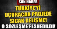 Türkiye'yi Uçuracak Projede Sıcak Gelişme!