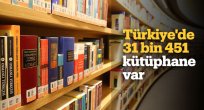 TÜRKİYE'DE 31 BİN 451 KÜTÜPHANE VAR