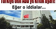 Türkiye'den ABD'ye hassas uyarı