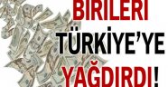 Türkiye'ye para yağdı!