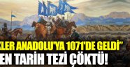 "Türkler Anadolu'ya ilk kez 1071'de geldi" diyen tarih tezi çöktü! 