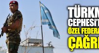 Türkmen Cephesi'nden özel federasyon çağrısı! 