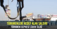 TÜRKMENLERE SALDIRI